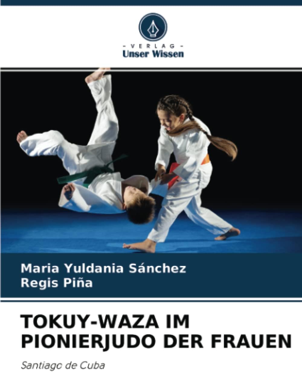TOKUY-WAZA IM PIONIERJUDO DER FRAUEN: Santiago de Cuba (German Edition)
