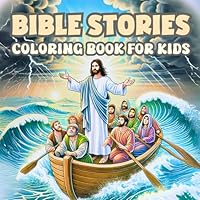 Bible Stories Coloring Book for Kids: Illustrated Adventures from the Old and New Testament for Children B0D8G5MC9L Book Cover