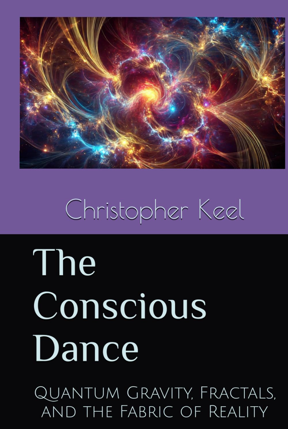 The Conscious Dance: Quantum Gravity, Fractals, and the Fabric of Reality      Hardcover – December 24, 2024