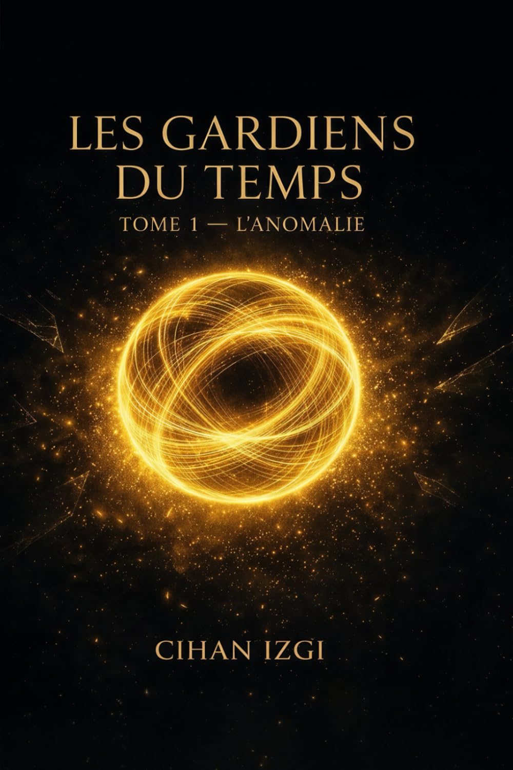 LES GARDIENS DU TEMPS: Tome 1 - L'ANOMALIE