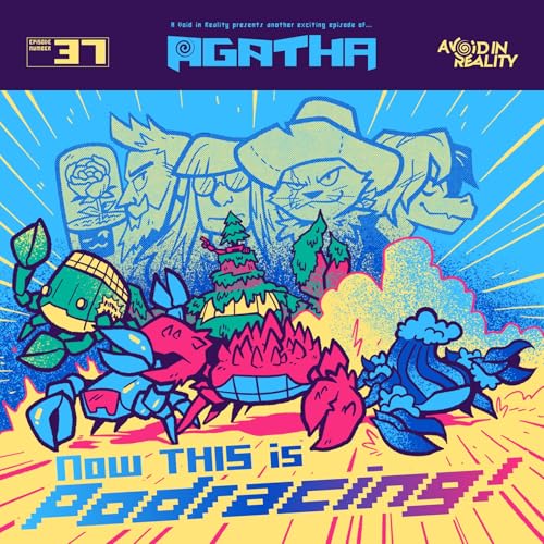 AGATHA - Episode 37: Now THIS is Pod Racing!
