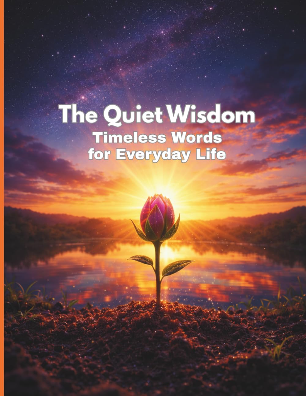 The Quiet Wisdom: Timeless Words for Everyday Life