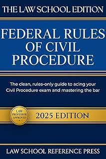 The Law School Edition: Federal Rules of Civil Procedure 2025: The Clean, Rules-Only Guide to Acing Your Civil Procedure Exam and Mastering the Bar