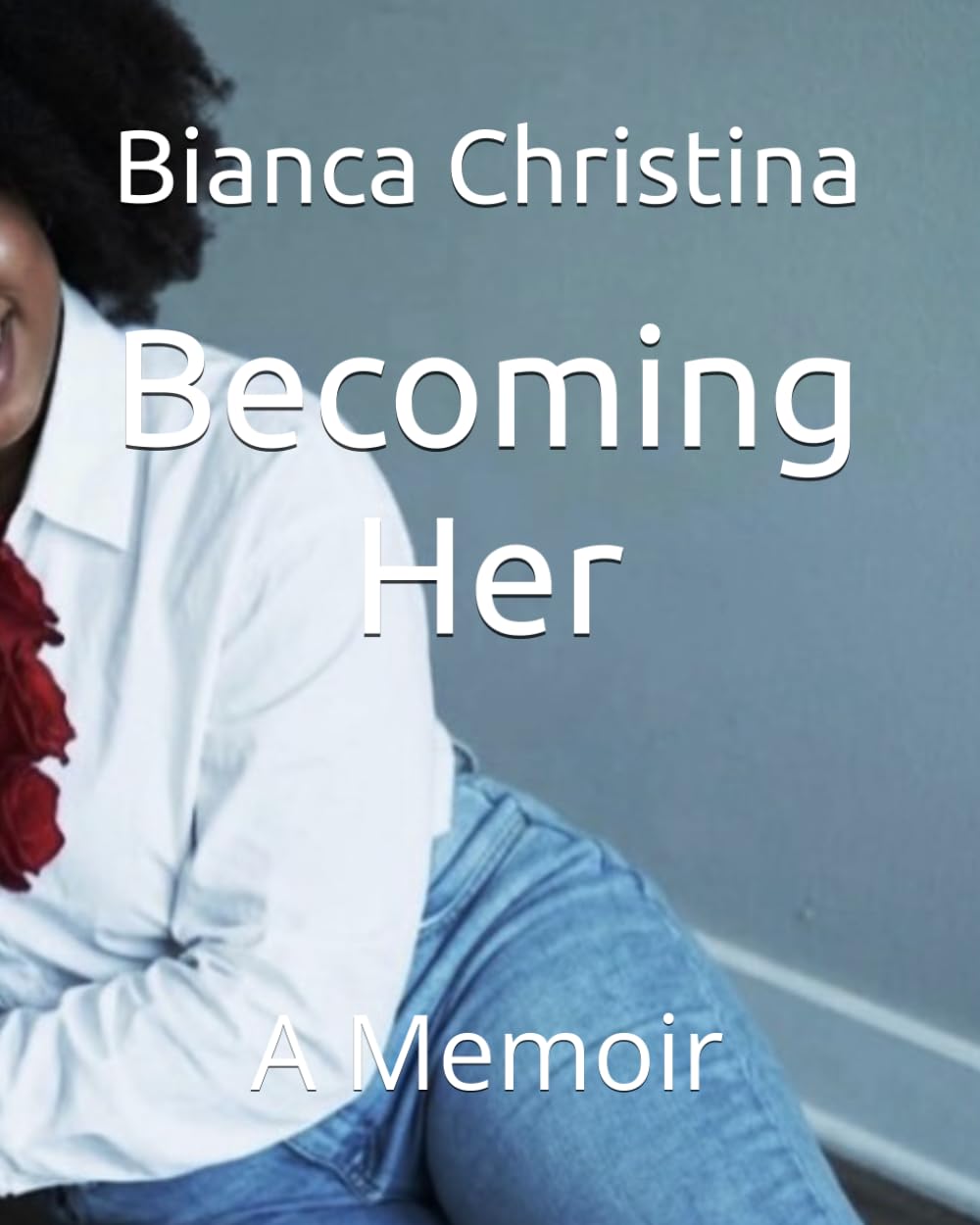 Becoming Her: A Memoir