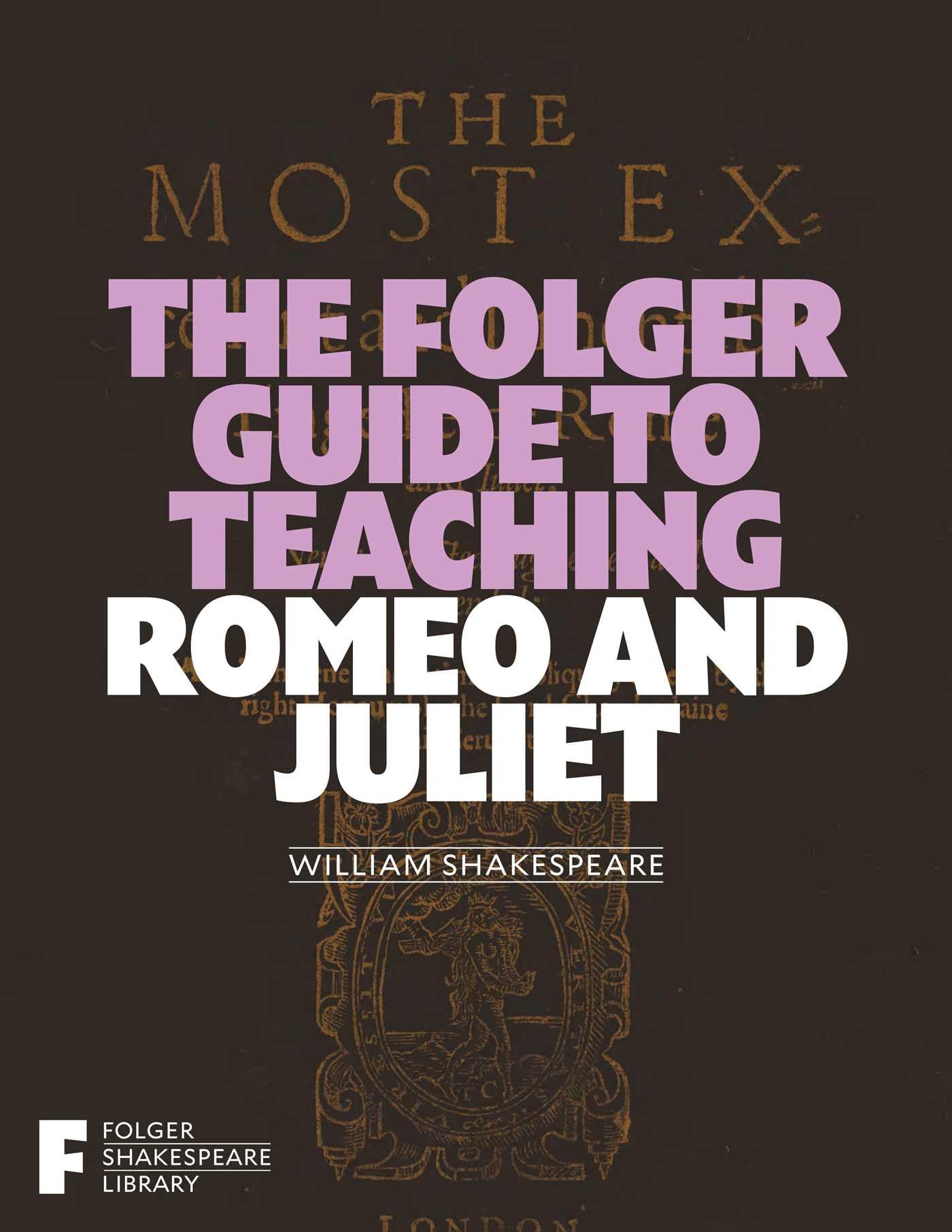 The Folger Guide to Teaching Romeo and Juliet (Folger Shakespeare Library)