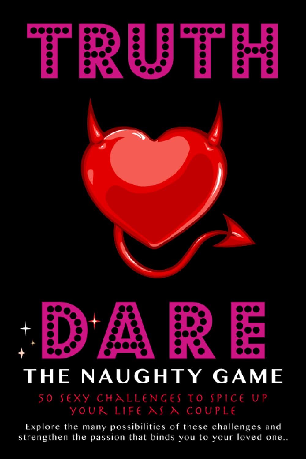 Truth or Dare | The Naughty Game: Questions And Challenges for Dating Or Married Couples | Sexy Game For Date Night | Gift Idea for Him or Her, Valentines Anniversary Wedding Christmas