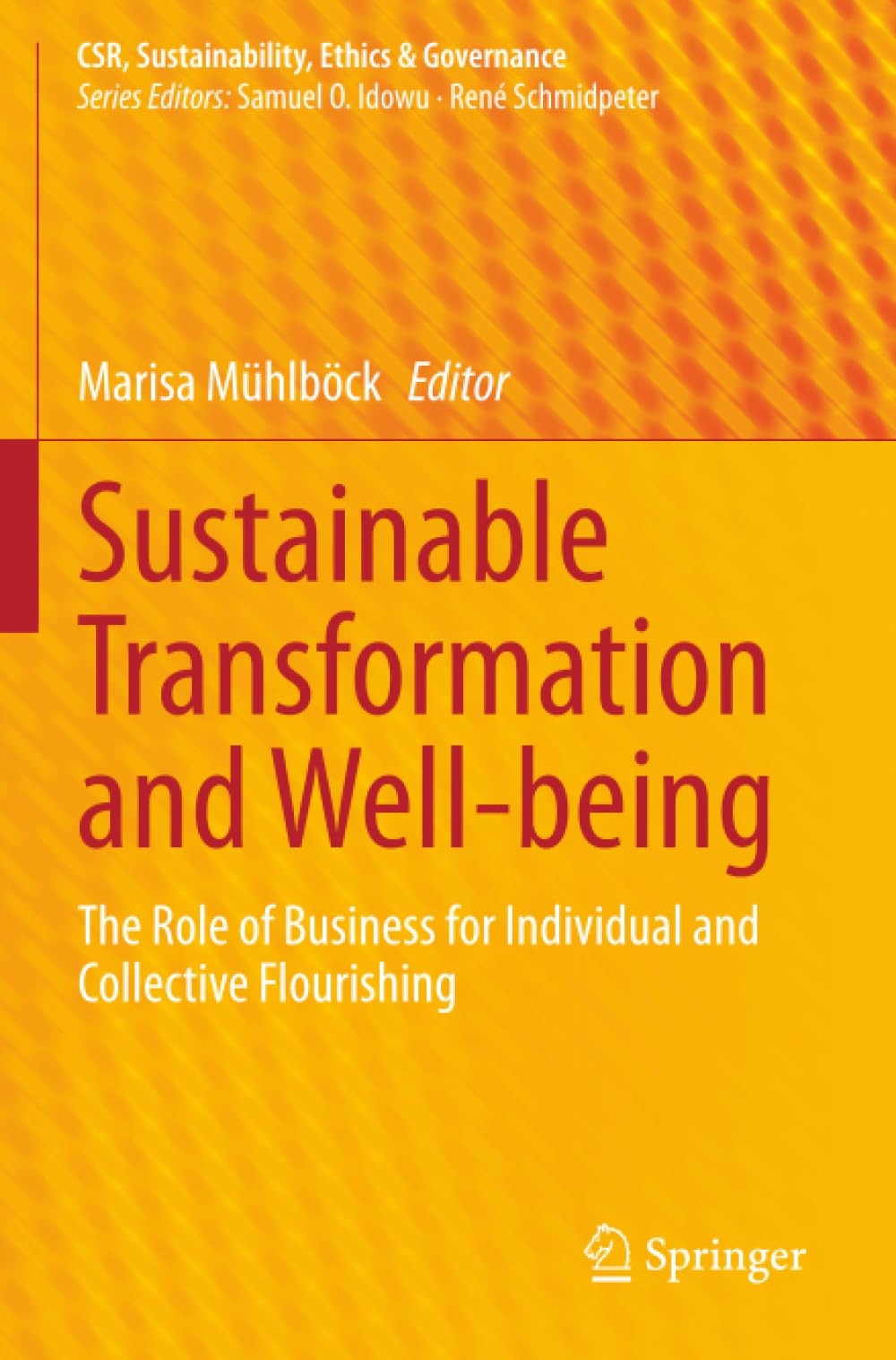 Sustainable Transformation and Well-being: The Role of Business for Individual and Collective Flourishing (CSR, Sustainability, Ethics & Governance)