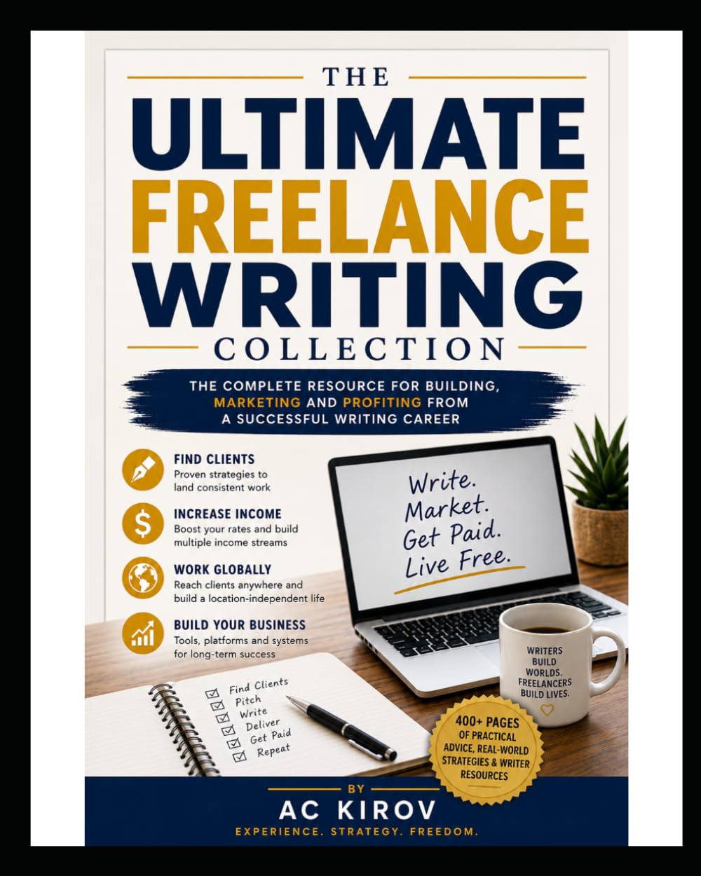 The Ultimate Freelance Writing Collection: The Complete Resource for Building, Marketing, and Profiting From a Successful Writing Career