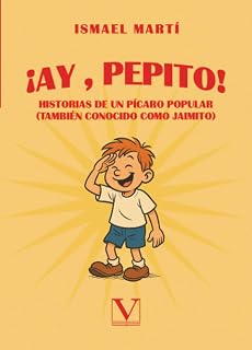 ¡AY, PEPITO! HISTORIAS DE UN PÍCARO POPU