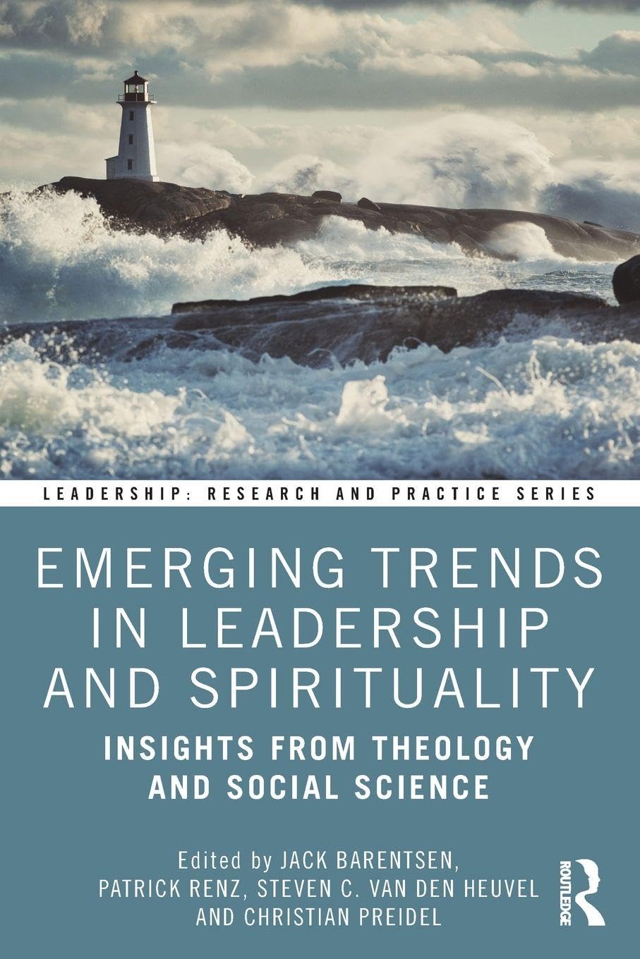 Emerging Trends in Leadership and Spirituality: Insights from Theology and Social Science (Leadership: Research and Practice)
