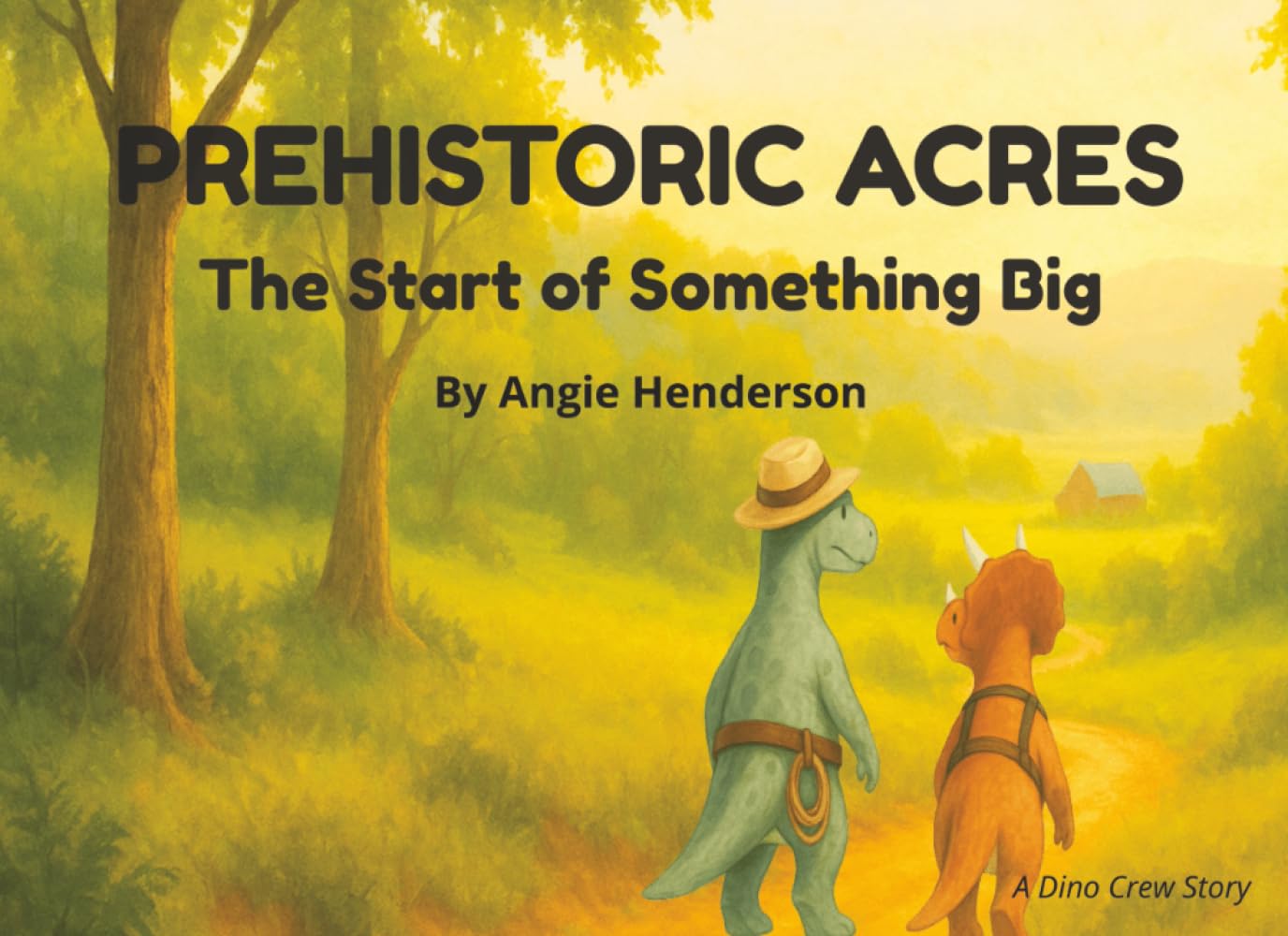 Prehistoric Acres: The Start of Something Big: - A Dino Crew Story