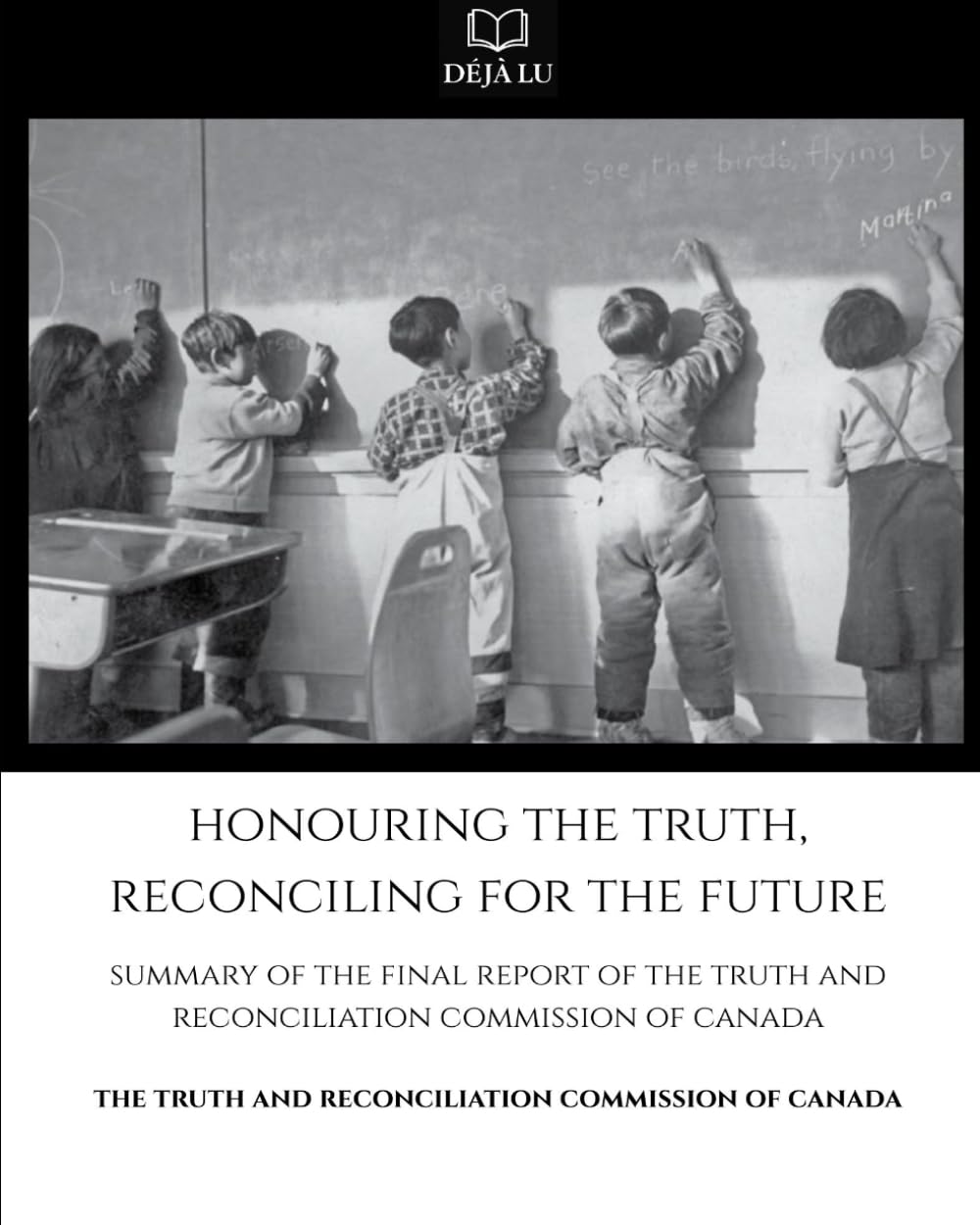 Honouring the Truth, Reconciling for the Future: Summary of the Final Report of the Truth and Reconciliation Commission of Canada