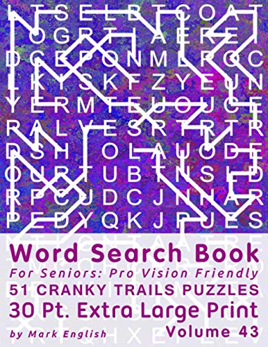 Word Search Book For Seniors: Pro Vision Friendly, 51 Cranky Trails Puzzles, 30 Pt. Extra Large Print, Vol. 43 (Easy Vision Fit Mind Word Search)
