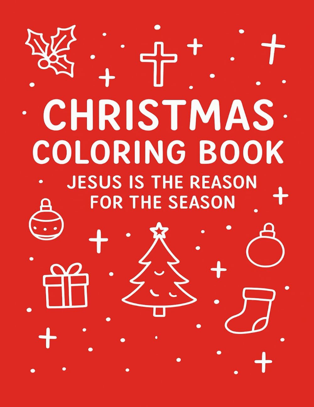 Christmas Coloring Book: Jesus is the Reason for the Season