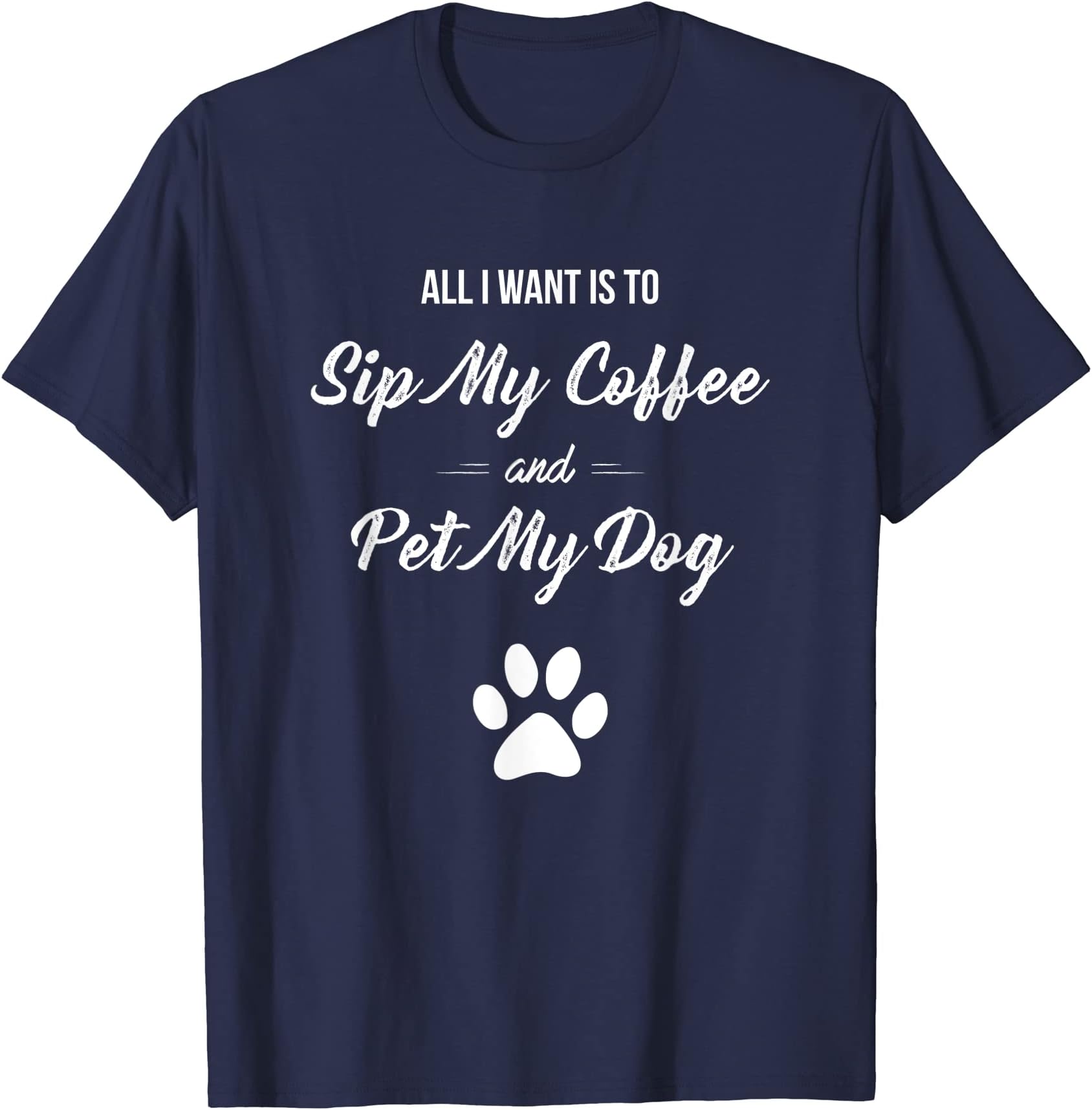 Funny "All I Want is to Sip My Coffee and Pet My Dog" Shirt T-Shirt