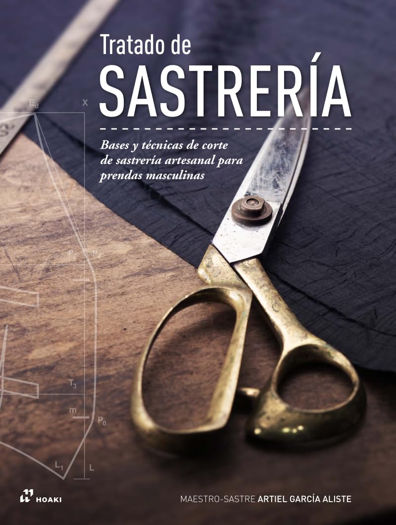 Tratado de sastrería. Bases y técnicas de corte en sastreria artesanal para prendas masculinas