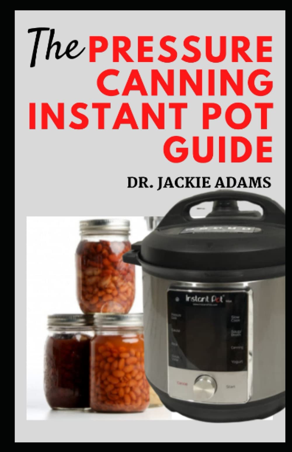 Buy The Pressure Canning Instant Pot Guide All You Need to Know About