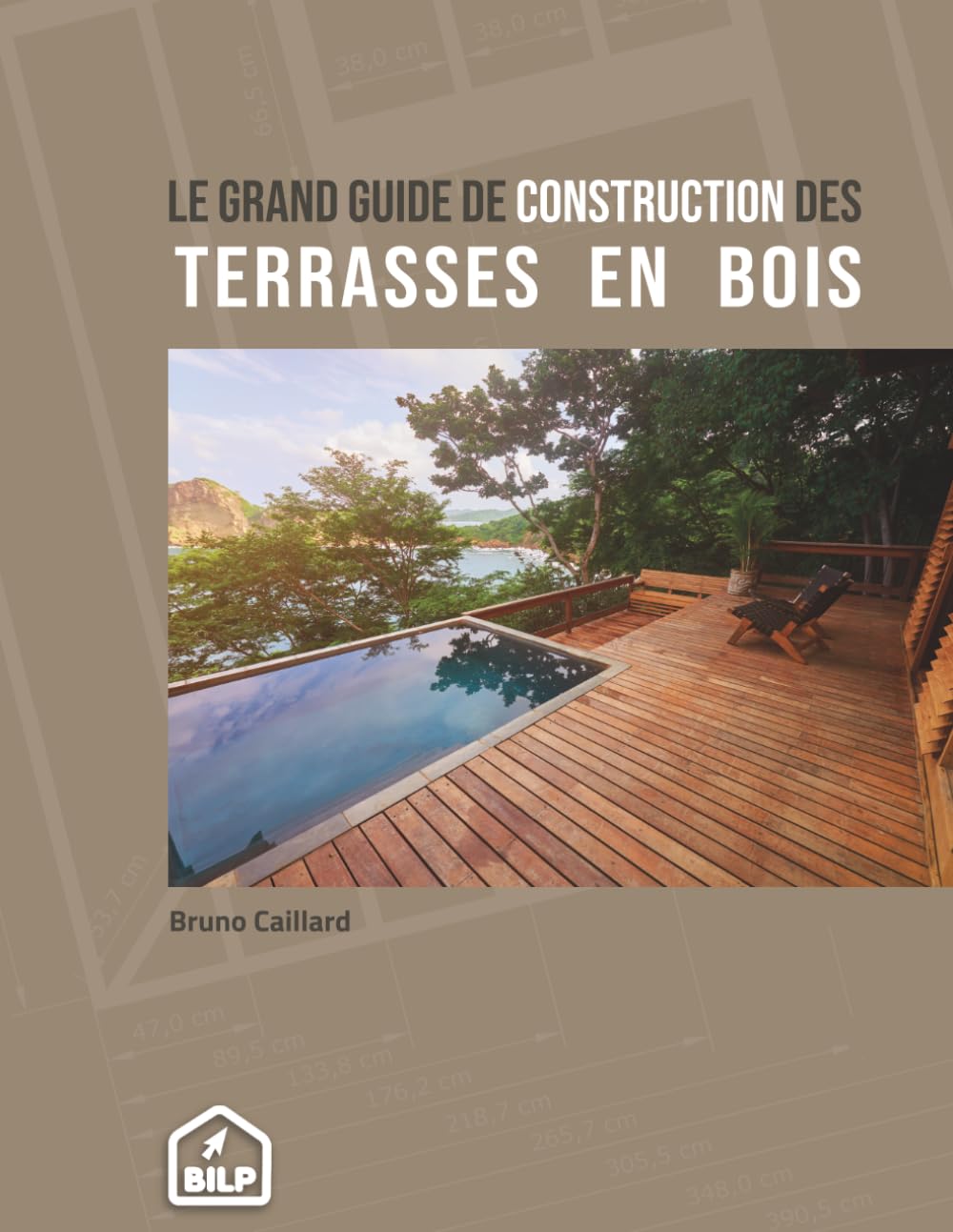 Construisez votre Terrasse en Bois vous-même: Pour faire comme un PRO, sans erreur et dans les règles de l'art