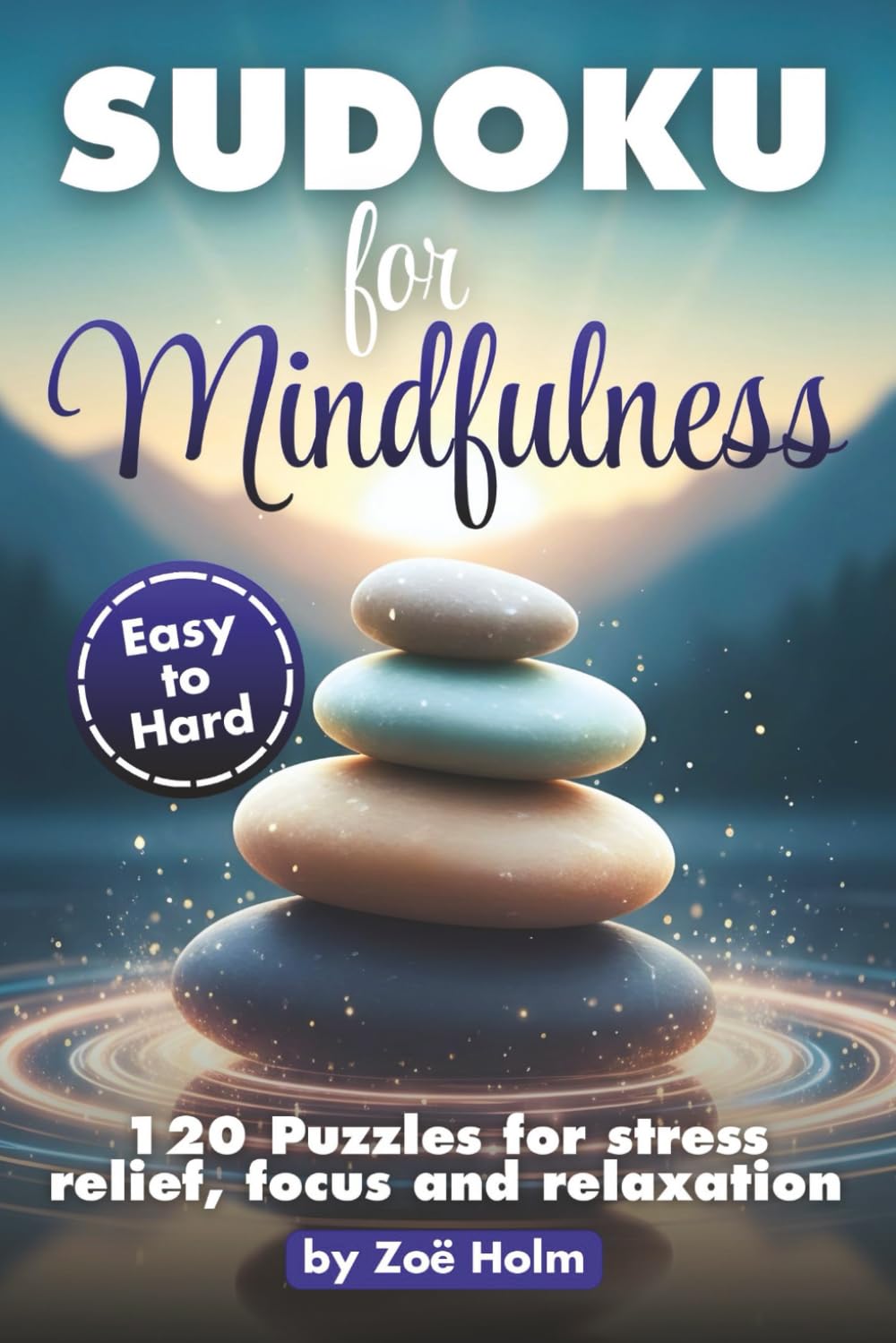 Sudoku for Mindfulness: 120 Puzzles for Stress Relief, Focus and Relaxation