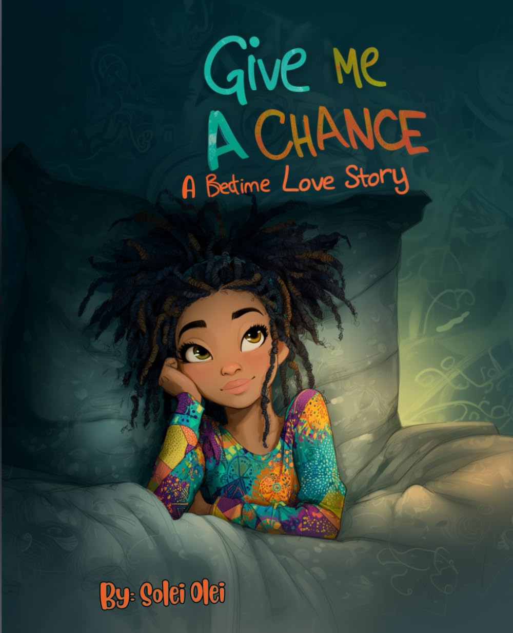 Give Me A Chance: A Bedtime Love Story of Hope, Prayer, and a Mother’s Unbreakable Faith