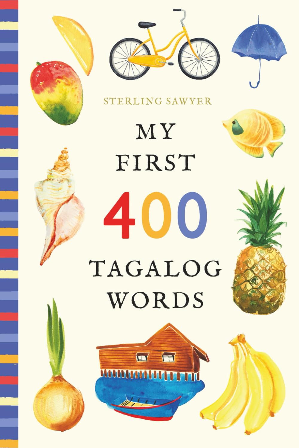 My First 400 Tagalog Words: An Illustrated English-Tagalog Vocabulary Book for Kids! (Ages 5-8) (My First 400 Words)