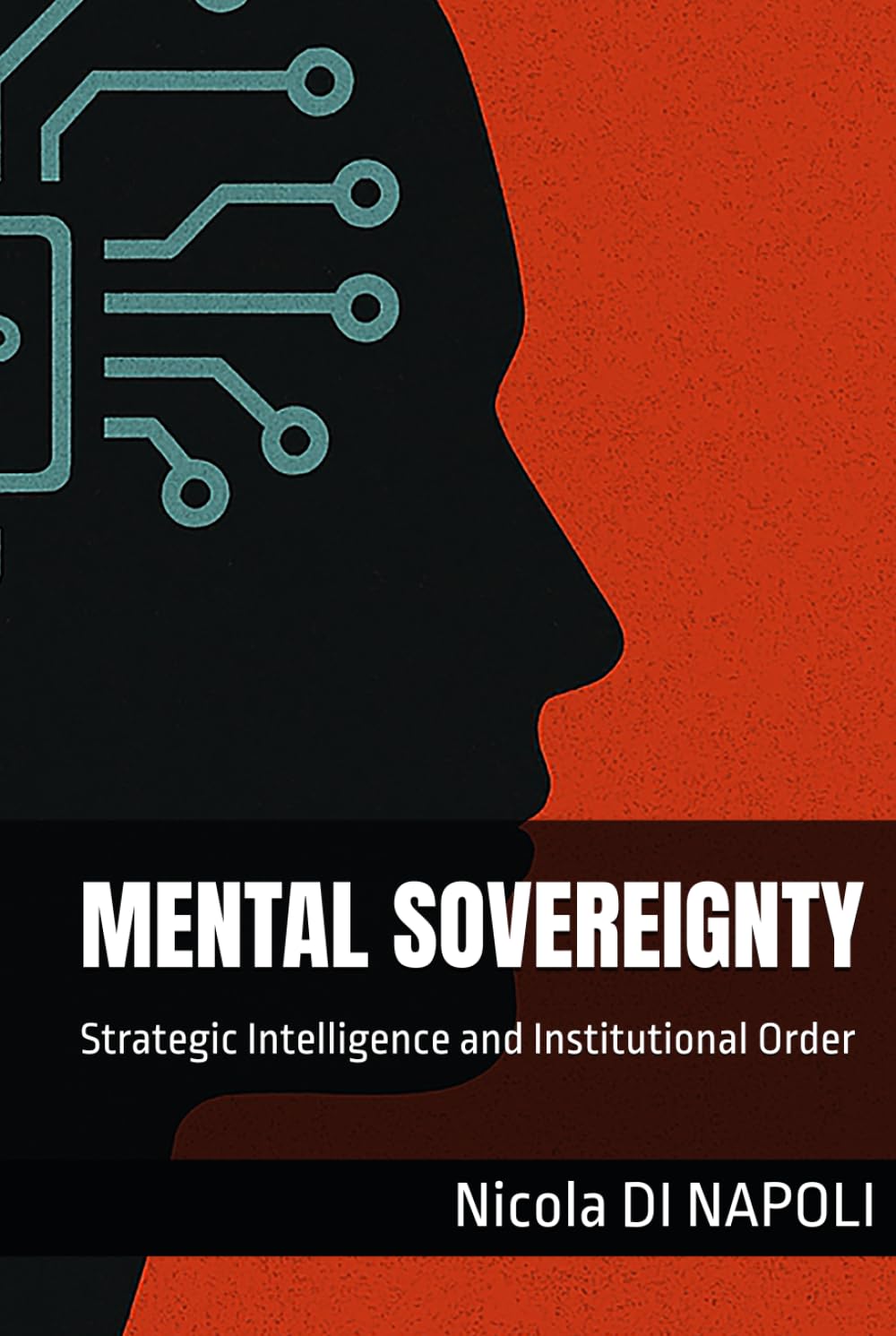 MENTAL SOVEREIGNTY: Strategic Intelligence and Institutional Order (Intelligence and Counterintelligence Manuals)
