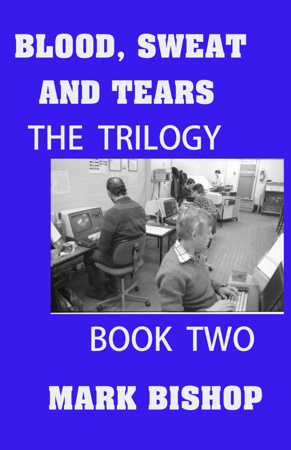 BLOOD SWEAT AND TEARS: TRILOGY BOOK