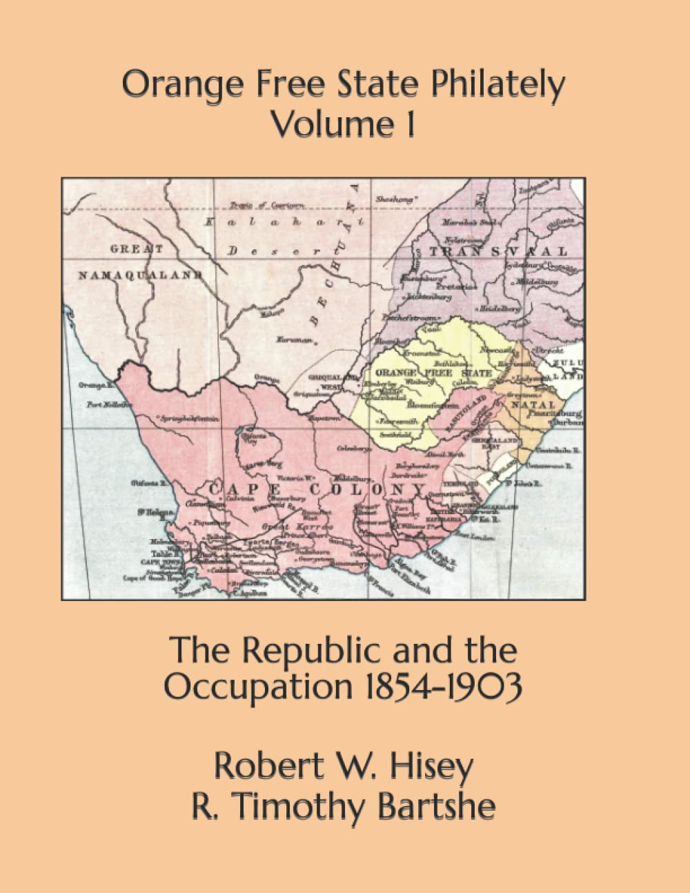 Orange Free State Philately Volume 1: The Republic and the Occupation 1854-1903 (Philately of Southern Africa)
