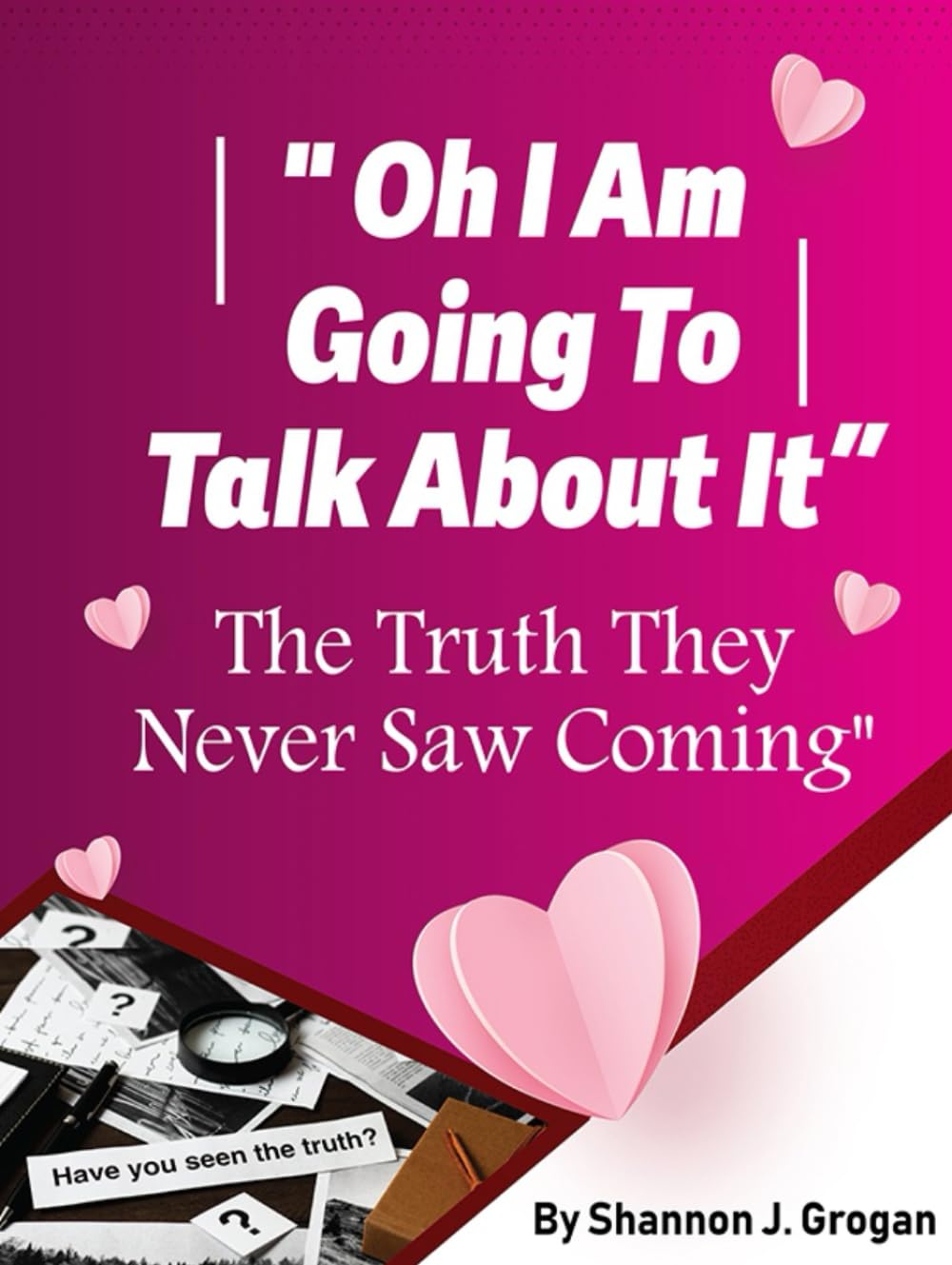 Oh I Am Going To Talk About It: The Truth They Never Saw Coming