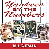 Yankees by the Numbers: A Complete Team History of the Bronx Bombers by Uniform Number