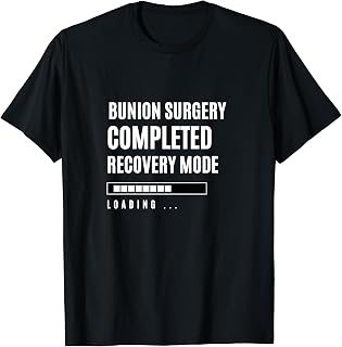 Bunion surgery Completed Recovey Mode Rehab Hospital T-Shirt