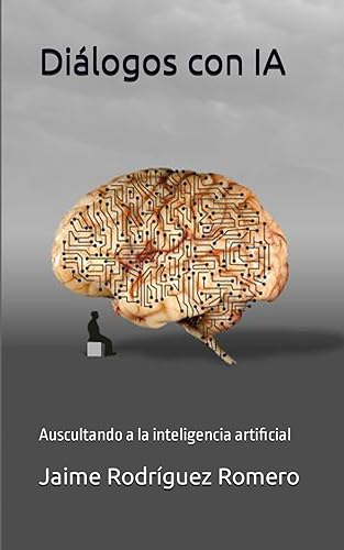 Diálogos con IA Auscultando a la inteligencia artificial (Spanish Edition)