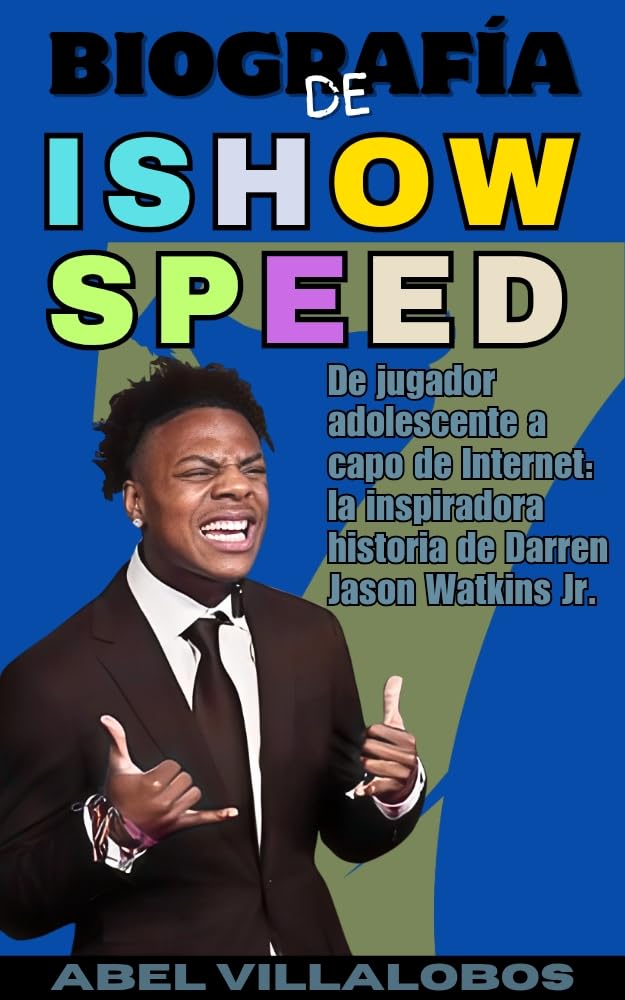 Biografía de IShowSpeed: De jugador adolescente a capo de Internet: la inspiradora historia de Darren Jason Watkins Jr. (Spanish Edition)      Kindle Edition