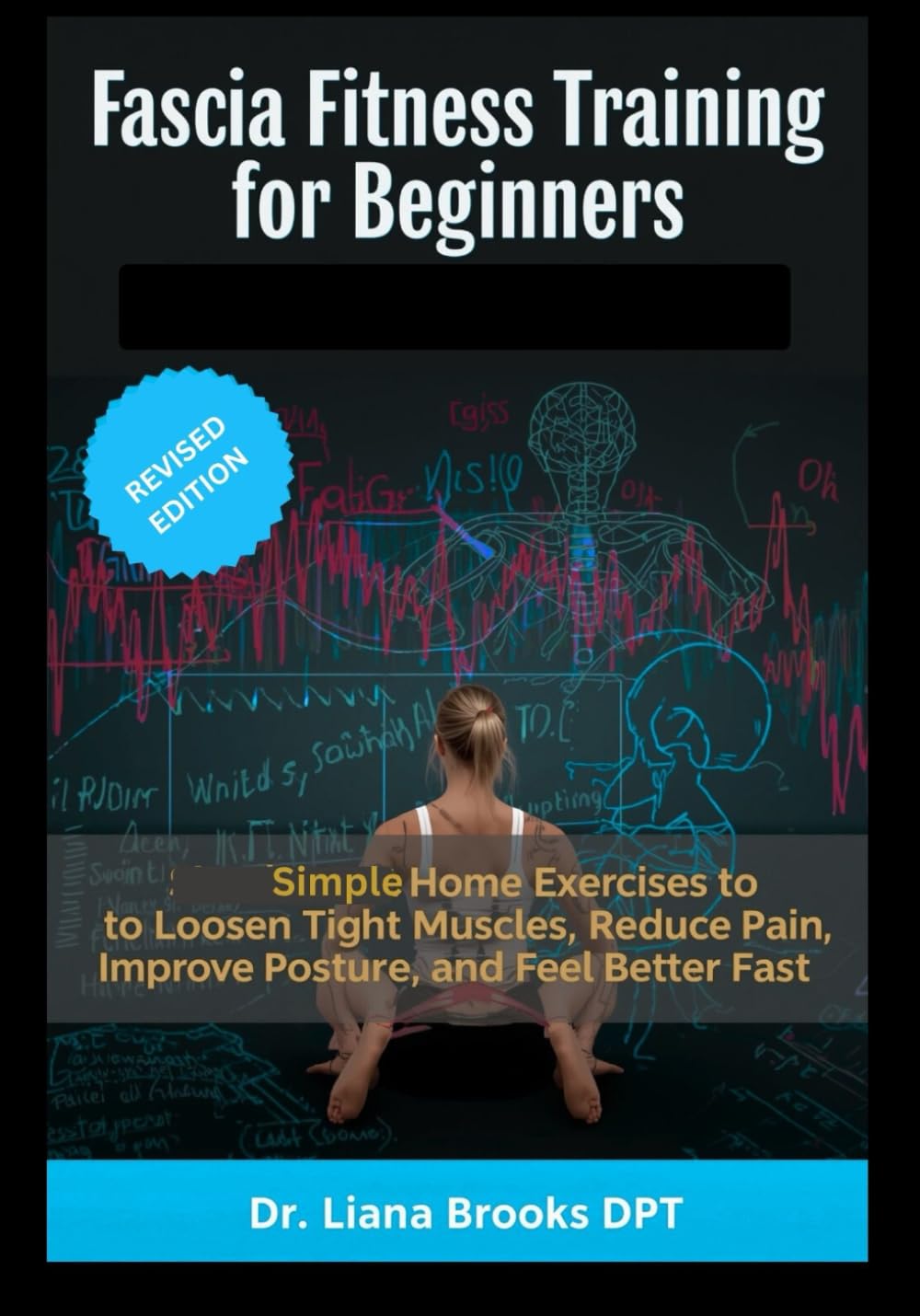 Fascia Fitness Training for Beginners: Simple At-Home Exercises to Loosen Tight Muscles, Reduce Pain, Improve Posture and Feel Better Fast