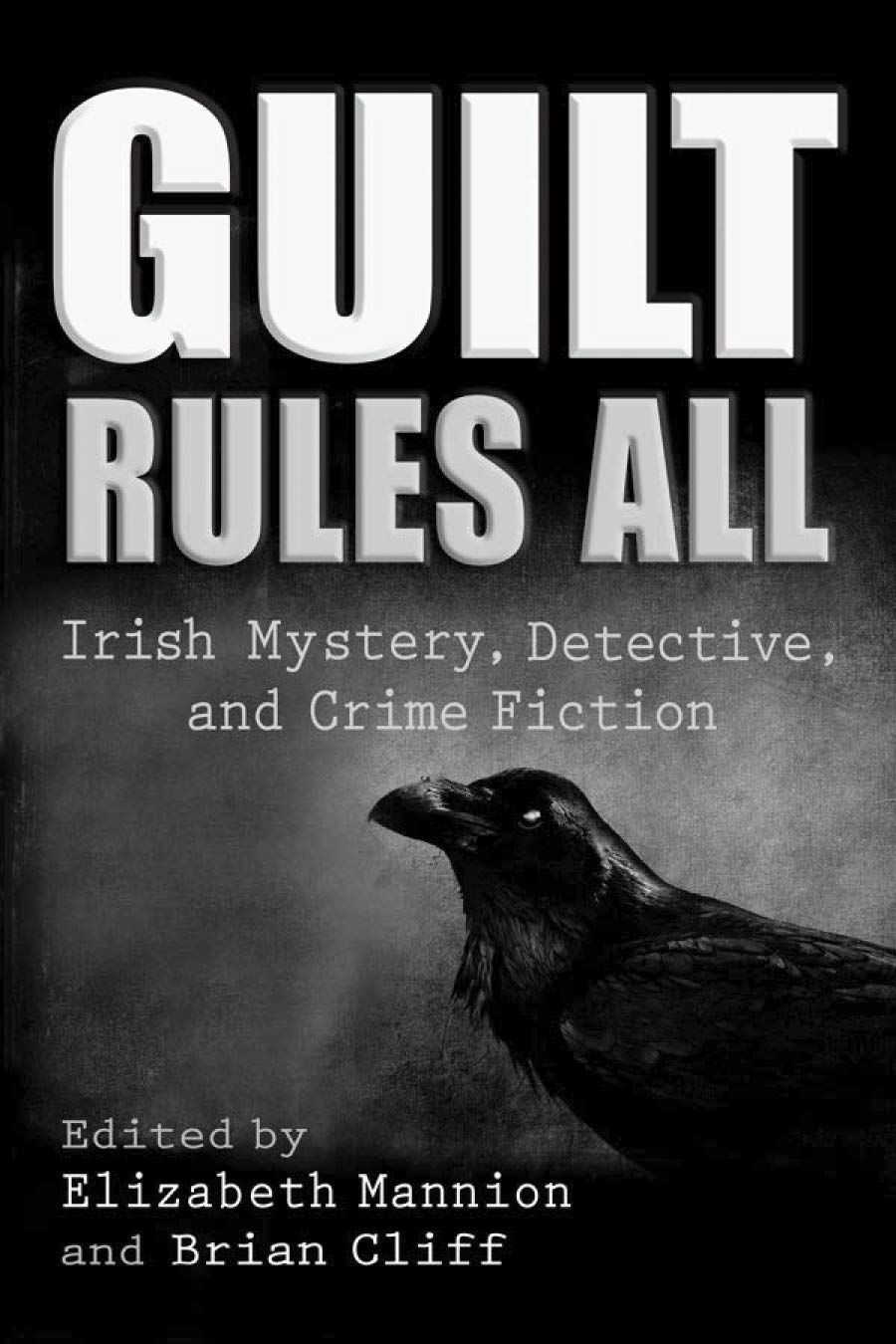 Guilt Rules All: Irish Mystery, Detective, and Crime Fiction (Irish Studies)