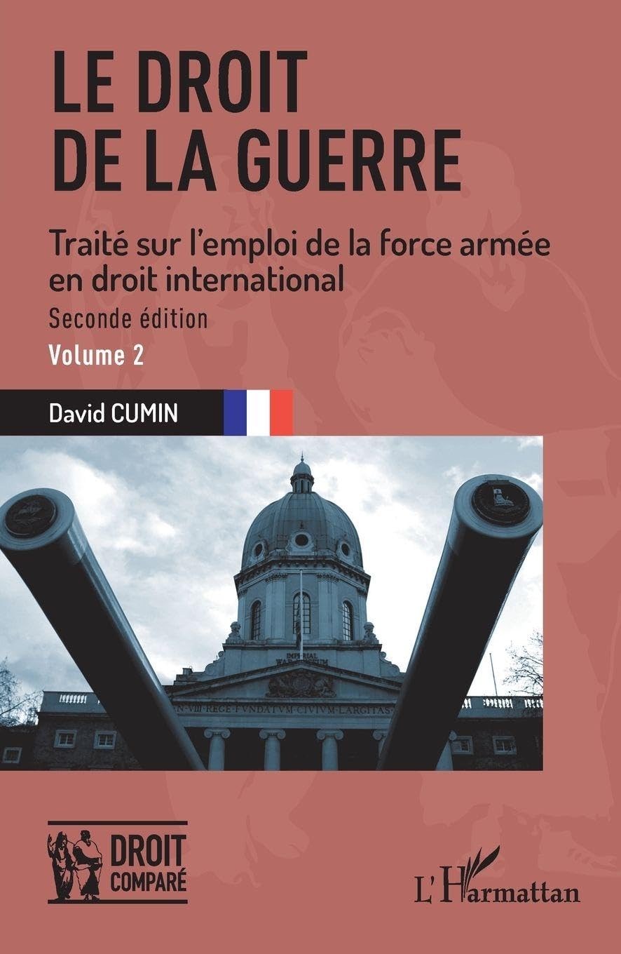 Le droit de la guerre: Seconde édition. Traité sur l'emploi de la force armée en droit international