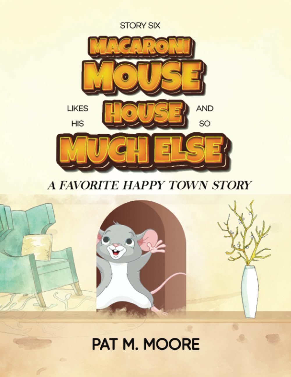 MACARONI MOUSE LIKES HIS HOUSE AND SO MUCH ELSE: Moore, Pat M