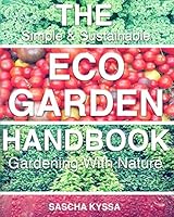 The Eco-Garden Handbook: Gardening With Nature 1720270376 Book Cover