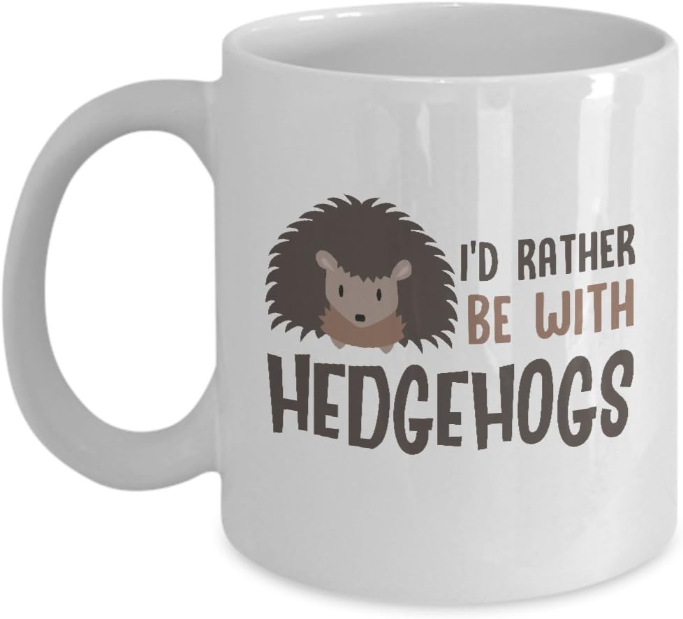 Candid Awe Gifts For Hedgehog Lovers "I'd Rather Be With