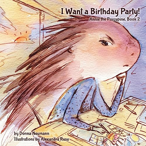 I Want a Birthday Party! (Annie the Porcupine)