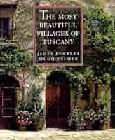 The Most Beautiful Villages of Tuscany [洋書] The Most Beautiful Villages of Tuscany: Bentley, James