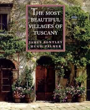 The Most Beautiful Villages of Tuscany [洋書] The Most Beautiful Villages of Tuscany: Bentley, James