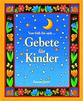 Gebete für Kinder. Von früh bis spät... 380941221X Book Cover