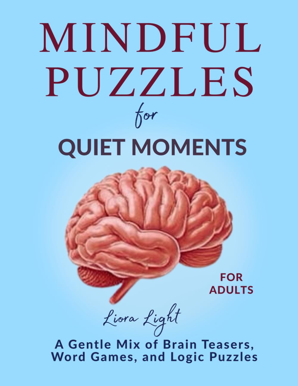 Mindful Puzzles for Quiet Moments: A Gentle Mix of Brain Teasers, Word Games, and Logic Puzzles for Adults