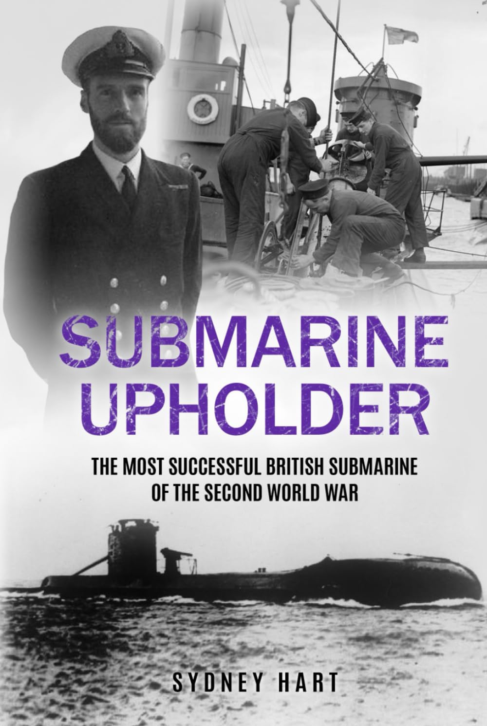 Submarine Upholder: The Most Successful British Submarine of the Second World War (Submarine Warfare in World War Two)