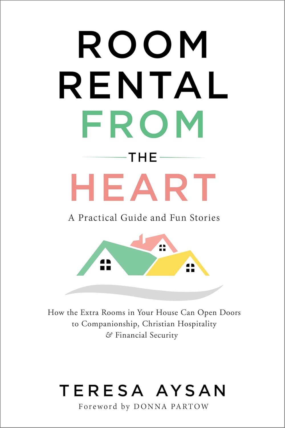 Room Rental from the Heart: How the Extra Rooms in Your House Can Open ...