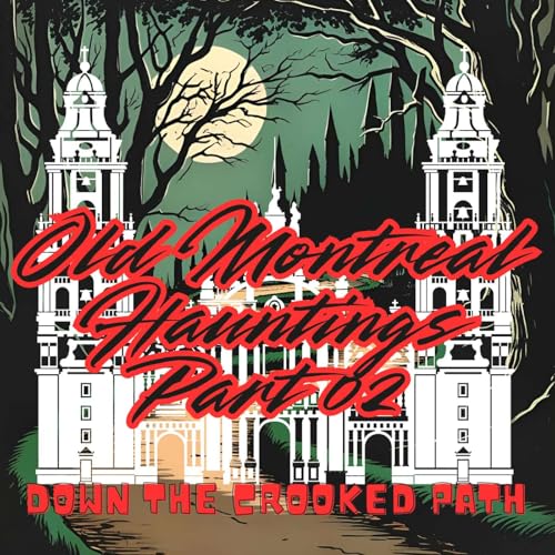 DTCP - 043 Old Montreal Hauntings Part 02