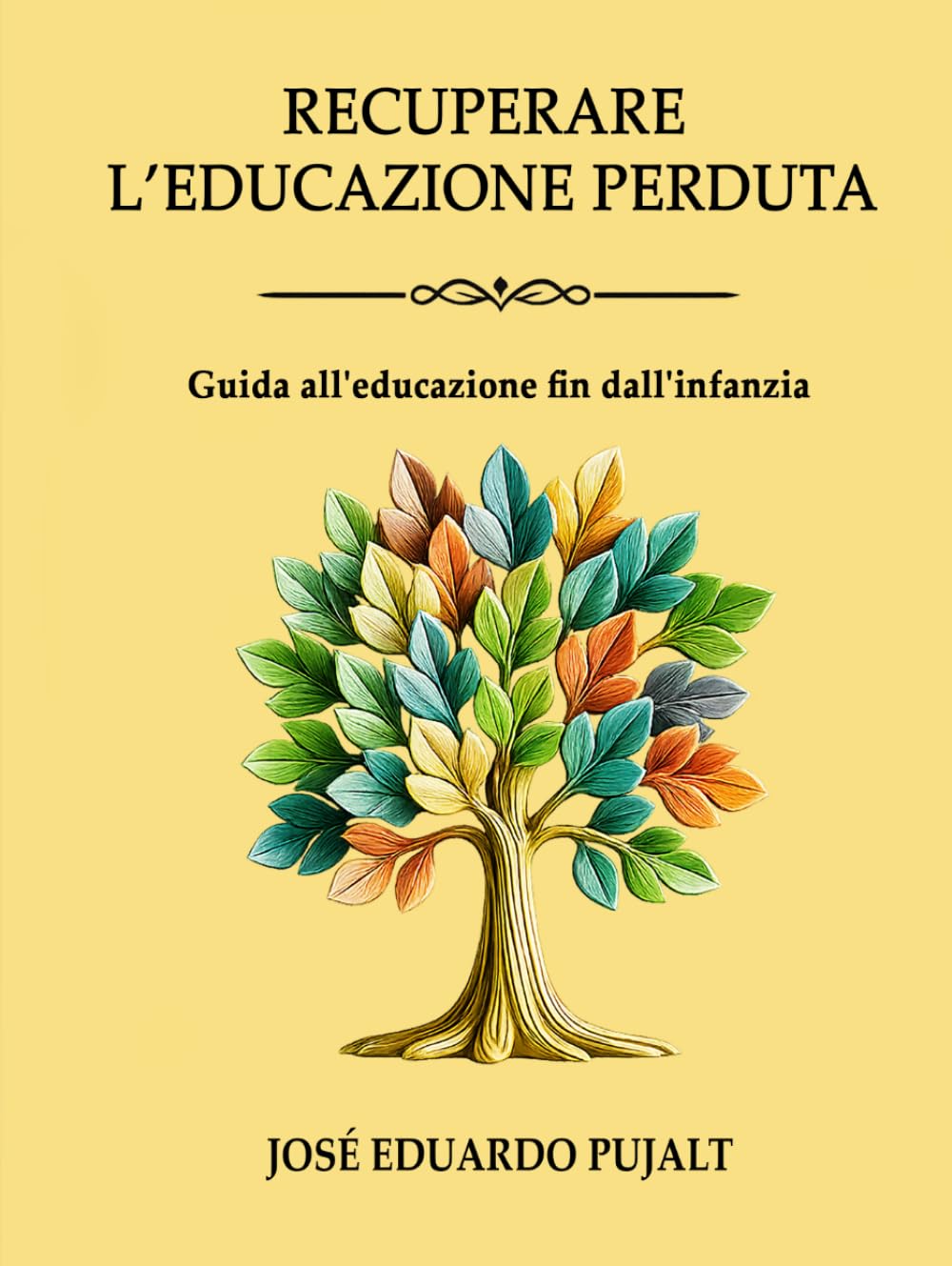 RECUPERARE L’EDUCAZIONE PERDUTA: Guida all'educazione fin dall'infanzia (RECUPERANDO LA EDUCACIÓN PERDIDA)