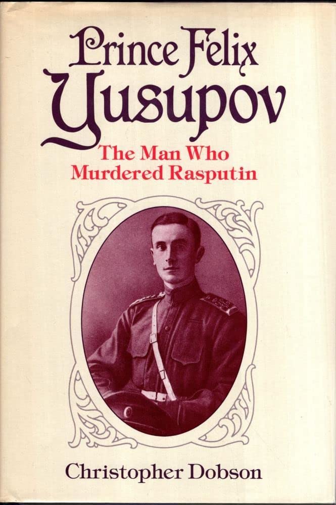Buy Prince Felix Yusupov: The Man Who Murdered Rasputin — BookShops.in