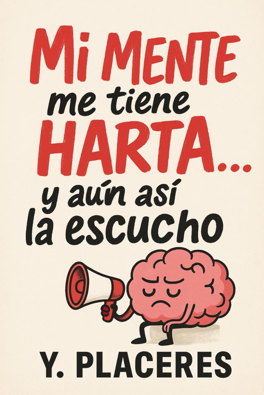 Mi Mente me tiene Harta y aún asi la escucho